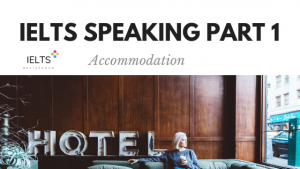 ieltsassistance.co.uk IELTS Speaking Part 1 Topic Accommodation