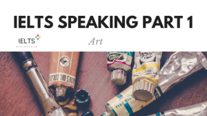 ieltsassistance.co.uk IELTS Speaking Part 1 Topic Art