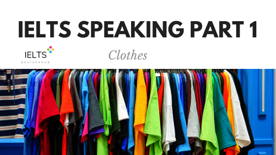 ieltsassistance.co.uk IELTS Speaking Part 1 Topic Clothes