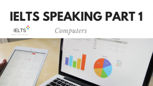 ieltsassistance.co.uk IELTS Speaking Part 1 Topic Computers