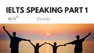 ieltsassistance.co.uk IELTS Speaking Part 1 Topic Family