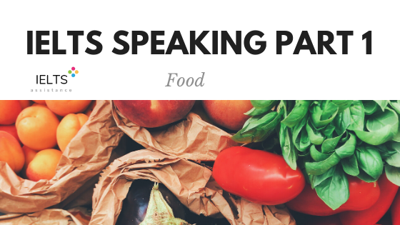 ieltsassistance.co.uk IELTS Speaking Part 1 Topic Food