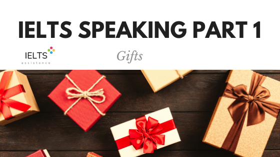 ieltsassistance.co.uk IELTS Speaking Part 1 Topic Gifts