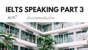 ieltsassistance.co.uk IELTS Speaking Part 3 Topic Accommodation