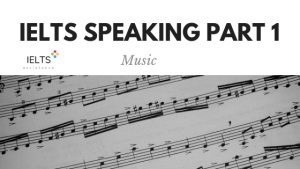 ieltsassistance.co.uk IELTS Speaking Part 1 Topic Music