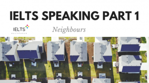 ieltsassistance.co.uk IELTS Speaking Part 1 Topic Neighbours