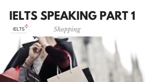 ieltsassistance.co.uk IELTS Speaking Part 1 Topic Shopping