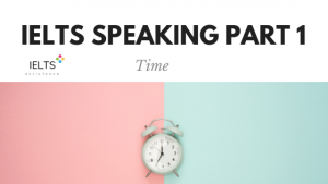 ieltsassistance.co.uk IELTS Speaking Part 1 Topic Time