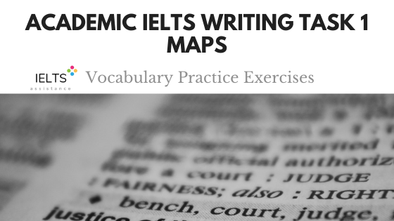 Academic IELTS Writing Task 2 Maps Vocabulary Practice Exercises
