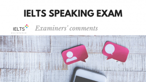 IELTS Speaking Exam Examiners' comments
