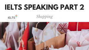 IELTS Speaking Part 2 Topic Shopping