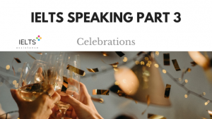 IELTS Speaking Part 3 Celebrations