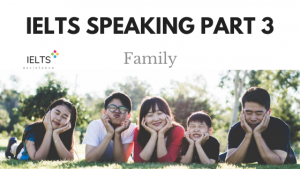 IELTS Speaking Part 3 Family