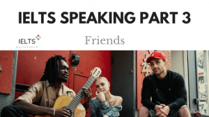 IELTS Speaking Part 3 Friends