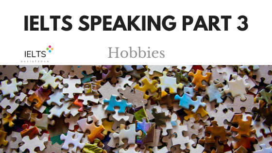 IELTS Speaking Part 3 Hobbies