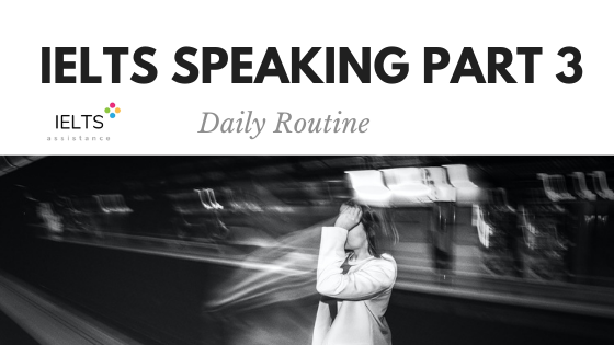 IELTS Speaking Part 3 Topic Daily Routine