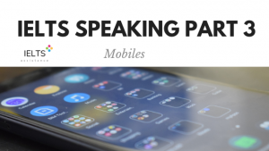 IELTS Speaking Part 3 Topic Mobiles