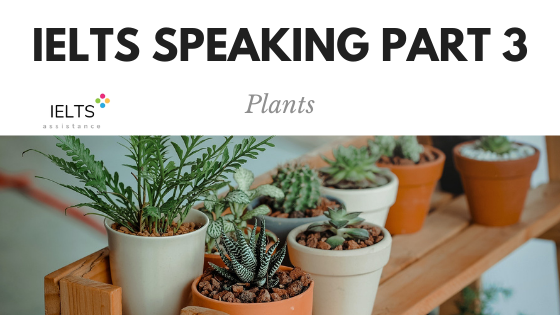 IELTS Speaking Part 3 Topic Plants