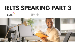 IELTS Speaking Part 3 Topic Work